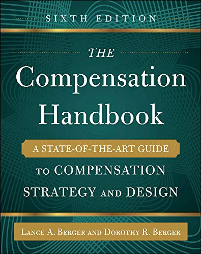 The Compensation Handbook, Sixth Edition: A State-of-the-Art Guide to Compensation Strategy and Design 6th Edition