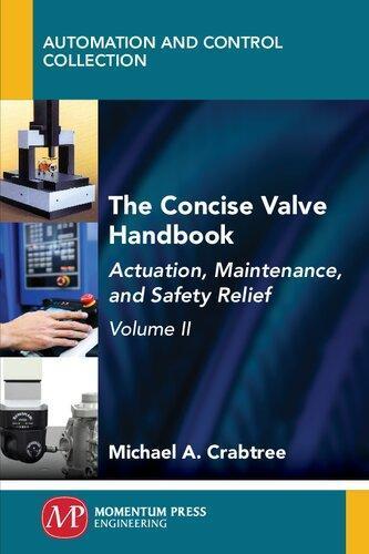 The Concise Valve Handbook Volume Ii Actuation Maintenance And Safety Relief Volume 2