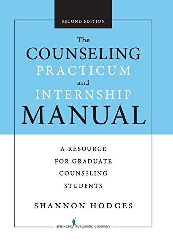 The Counseling Practicum and Internship Manual: A Resource for Graduate Counseling Students - 2nd Edition