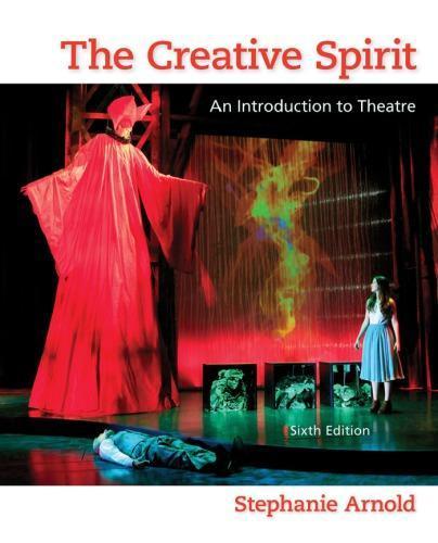 The Creative Spirit An Introduction To Theatre 6Th Edition