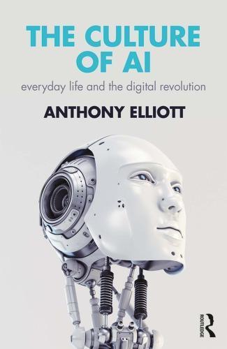 The Culture Of Ai Everyday Life And The Digital Revolution