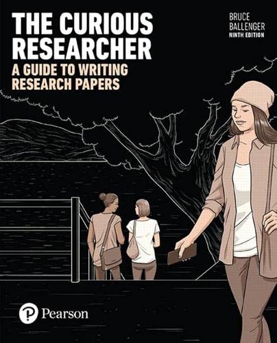 The Curious Researcher: A Guide to Writing Research Papers