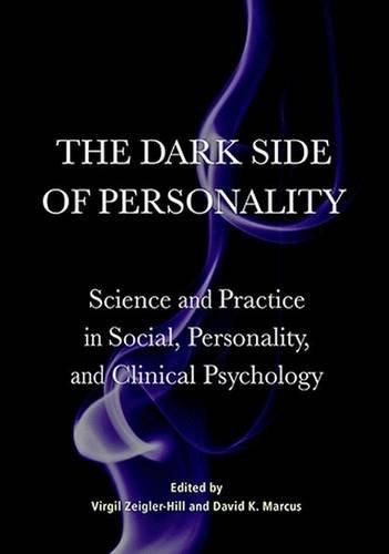 The Dark Side Of Personality Science And Practice In Social Personality And Clinical Psychology