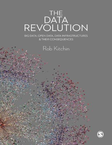 The Data Revolution Big Data Open Data Data Infrastructures And Their Consequences 3Rd Edition