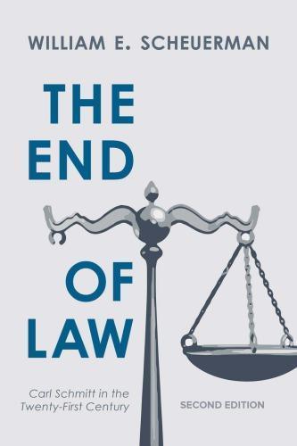 The End Of Law Carl Schmitt In The Twenty First Century 2Nd Edition