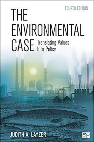 The Environmental Case Translating Values Into Policy 4Th Edition