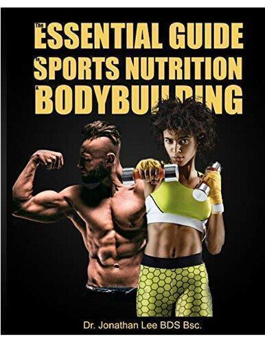 The Essential Guide Sports Nutrition And Bodybuilding