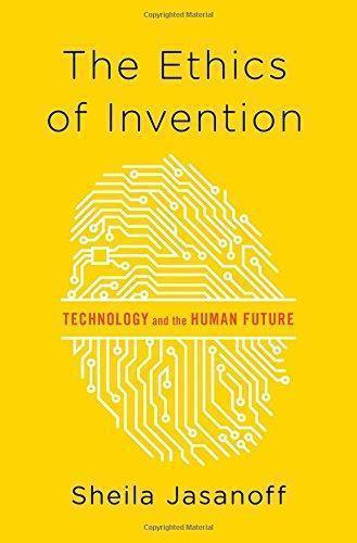 The Ethics Of Invention Technology And The Human Future