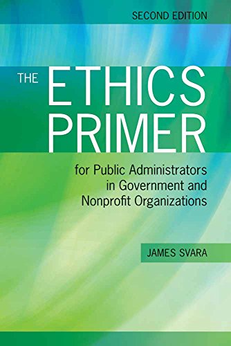 The Ethics Primer for Public Administrators in Government and Nonprofit Organizations - 2nd Edition