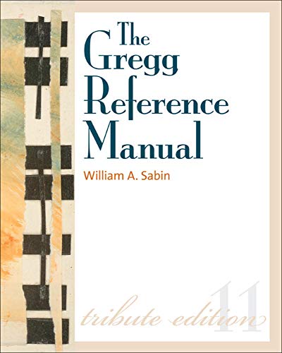 The Gregg Reference Manual: A Manual of Style, Grammar, Usage, and Formatting - 11th Edition