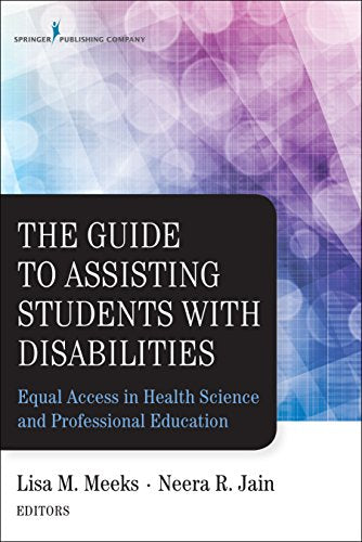 The Guide to Assisting Students with Disabilities: Equal Access in Health Science and Professional Education - 1st Edition