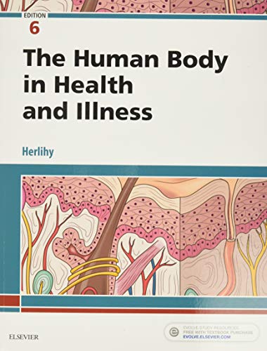 The Human Body in Health and Illness  6th Edition