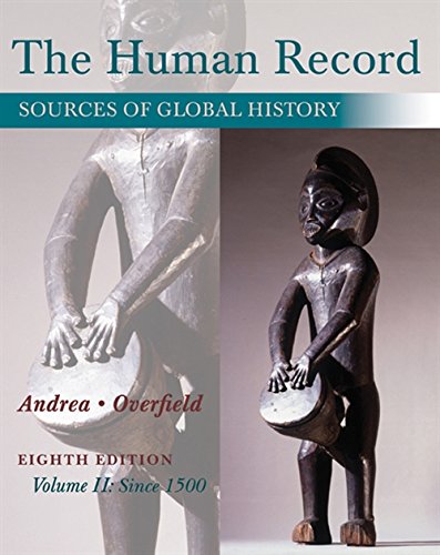 The Human Record: Sources of Global History, Volume 2: Since 1500 (8th Edition) - 8th Edition