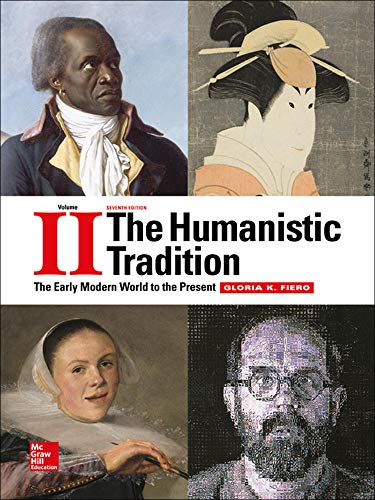 The Humanistic Tradition Volume 2: The Early Modern World to the Present 7th Edition