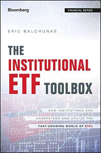 The Institutional Etf Toolbox How Institutions Can Understand And Utilize The Fast Growing World Of Etfs