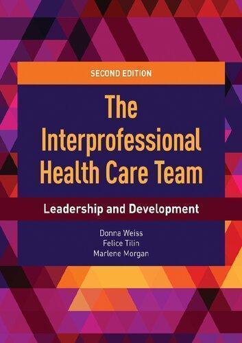 The Interprofessional Health Care Team Leadership And Development 2Nd Edition