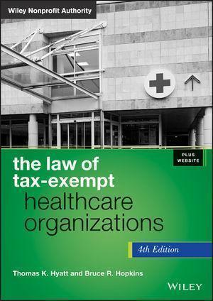 The Law Of Tax Exempt Healthcare Organizations 4Th Edition