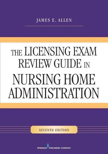 The Licensing Exam Review Guide in Nursing Home Administration, Seventh Edition 7th Edition