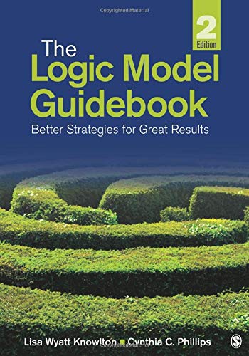 The Logic Model Guidebook: Better Strategies for Great Results - 2nd Edition