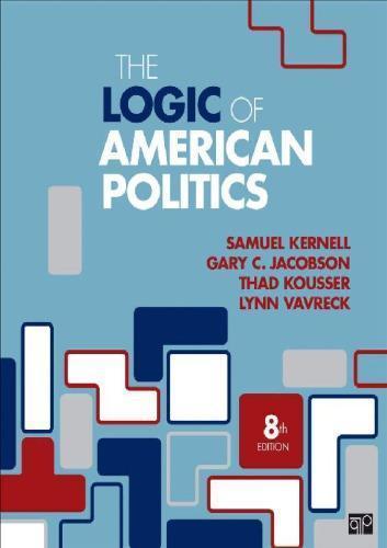 The Logic Of American Politics 8Th Edition