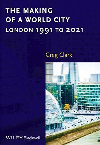 The Making Of A World City London 1991 To 2021