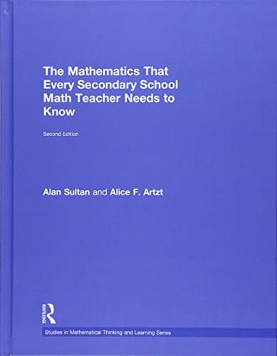 The Mathematics That Every Secondary School Math Teacher Needs to Know - 2nd Edition