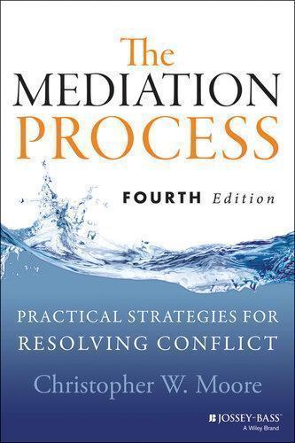 The Mediation Process Practical Strategies For Resolving Conflict 4Th Edition