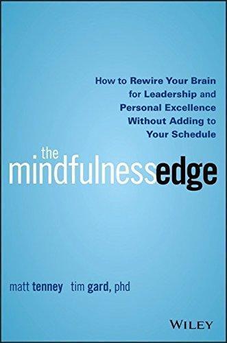 The Mindfulness Edge How To Rewire Your Brain For Leadership And Personal Excellence Without Adding To Your Schedule