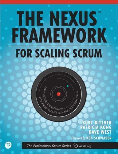 The Nexus Framework For Scaling Scrum Continuously Delivering An Integrated Product With Multiple Scrum Teams