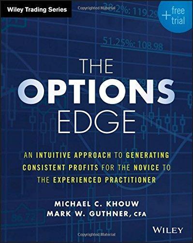 The Options Edge An Intuitive Approach To Generating Consistent Profits For The Novice To The Experienced Practitioner