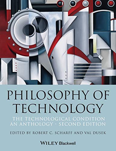 The Philosophy of Technology: The Technological Condition: An Anthology - 2nd Edition