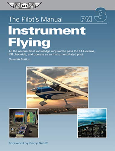 The Pilot's Manual: Instrument Flying - 7th Edition