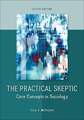 The practical skeptic : core concepts in sociology - 6th Edition