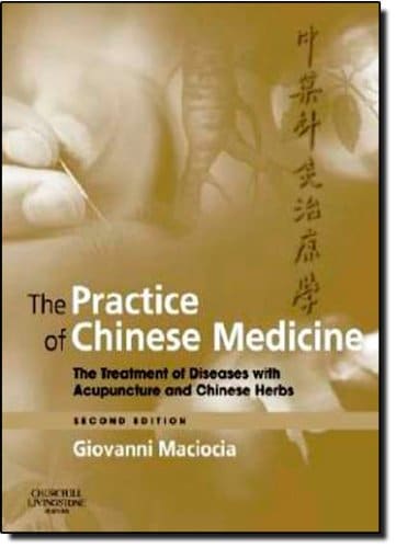 The practice of Chinese medicine: the treatment of diseases with acupuncture and chinese herbs - 2nd Edition