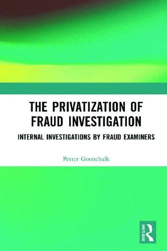 The Privatization Of Fraud Investigation Internal Investigations