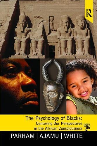 The psychology of Blacks : centering our perspectives in the African consciousness - 4th Edition