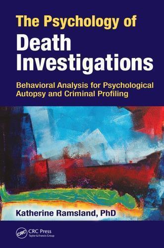 The Psychology Of Death Investigations Behavioral Analysis For Psychological Autopsy And Criminal Profiling