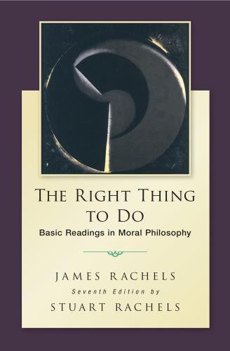 The Right Thing To Do Basic Readings In Moral Philosophy 7Th Edition