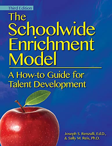 The Schoolwide Enrichment Model: A How-To Guide for Talent Development - 3rd Edition