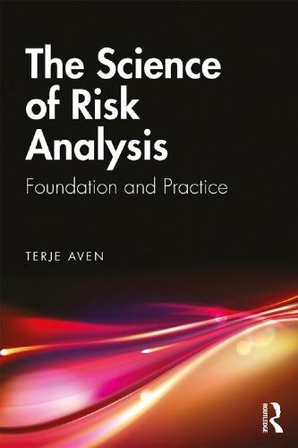 The Science Of Risk Analysis Foundation And Practice