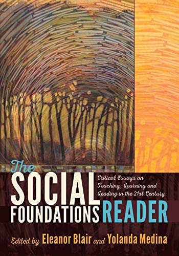 The Social Foundations Reader: Critical Essays on Teaching, Learning and Leading in the 21st Century - 1st Edition