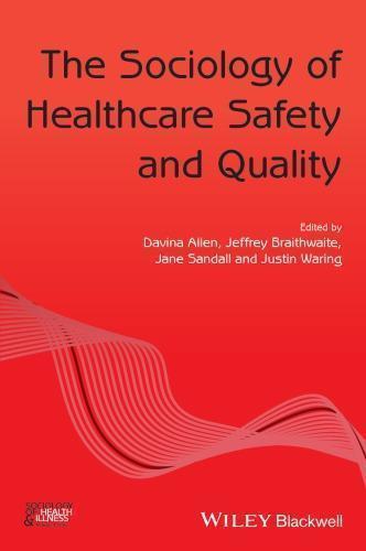 The Sociology Of Healthcare Safety And Quality