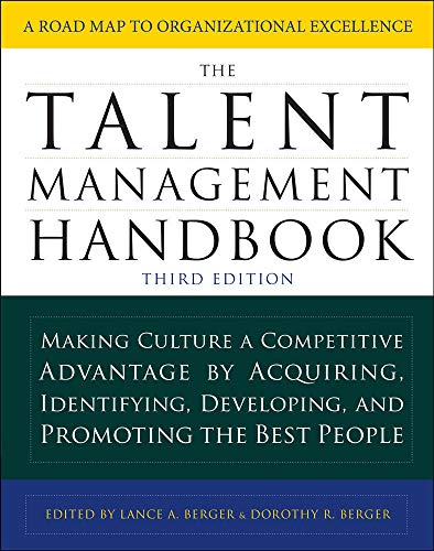 The Talent Management Handbook: Making Culture a Competitive Advantage by Acquiring, Identifying, Developing, and Promoting the Best People - 3rd