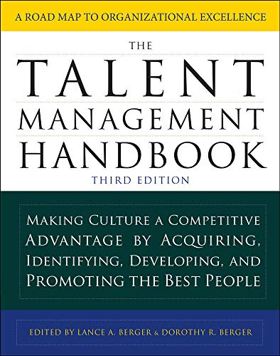 The Talent Management Handbook: Making Culture a Competitive Advantage by Acquiring, Identifying, Developing, and Promoting the Best People - 3rd