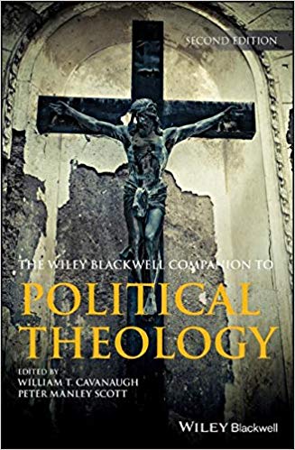 The Wiley Blackwell Companion To Political Theology 2nd Edition