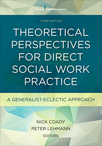 Theoretical Perspectives for Direct Social Work Practice, Third Edition: A Generalist-Eclectic Approach 3rd Edition