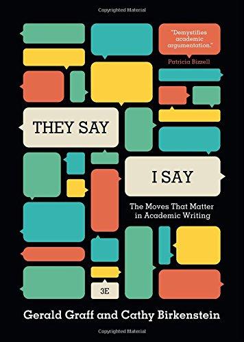 They Say I Say The Moves That Matter In Academic Writing 3Rd Edition