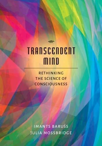 Transcendent Mind Rethinking The Science Of Consciousness