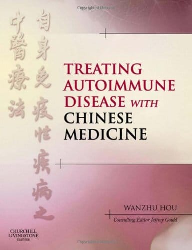 Treating Autoimmune Disease with Chinese Medicine - 1st Edition