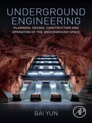 Underground engineering : planning, design, construction and operation of the underground space